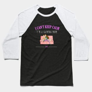 I can't keep calm I'm a gaming mom Baseball T-Shirt